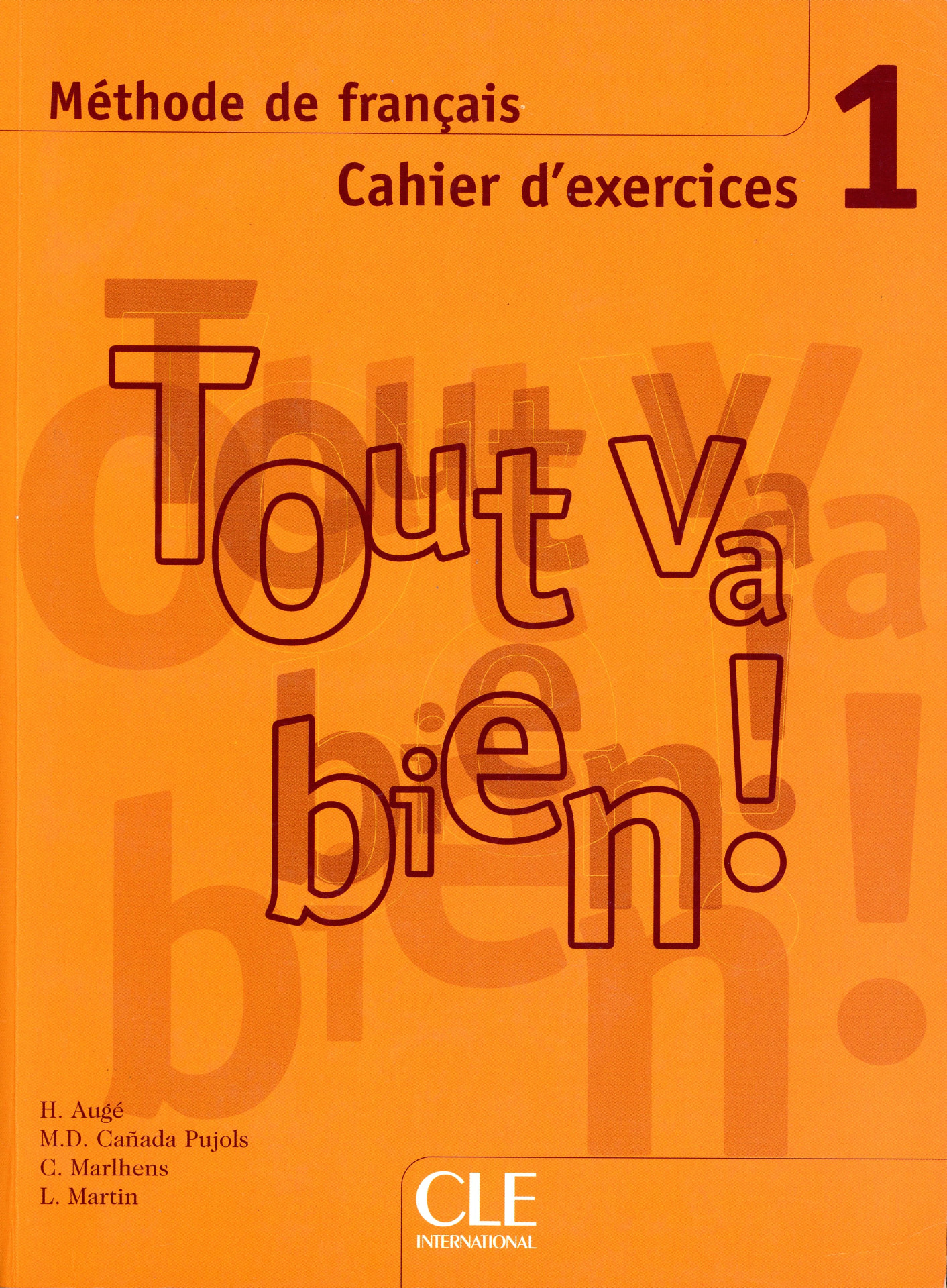 Portada del libro «Tout va bien! 1 – Cahier d'exercices», de H. Augé; M. D. Cañada Pujols; C. Marlhens; L. Martin