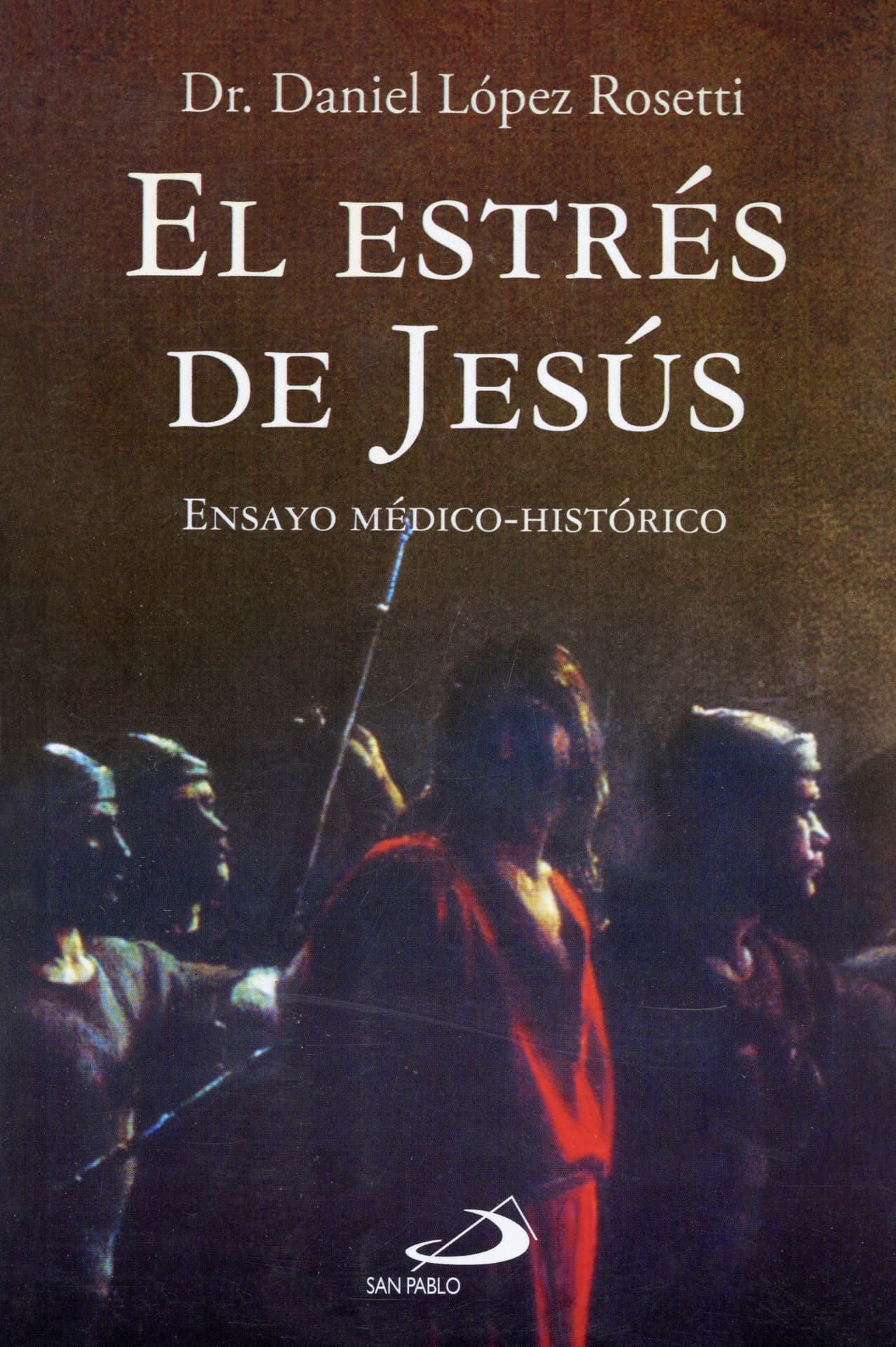 Portada del libro «El Estrés de Jesús», de Daniel López Rosetti