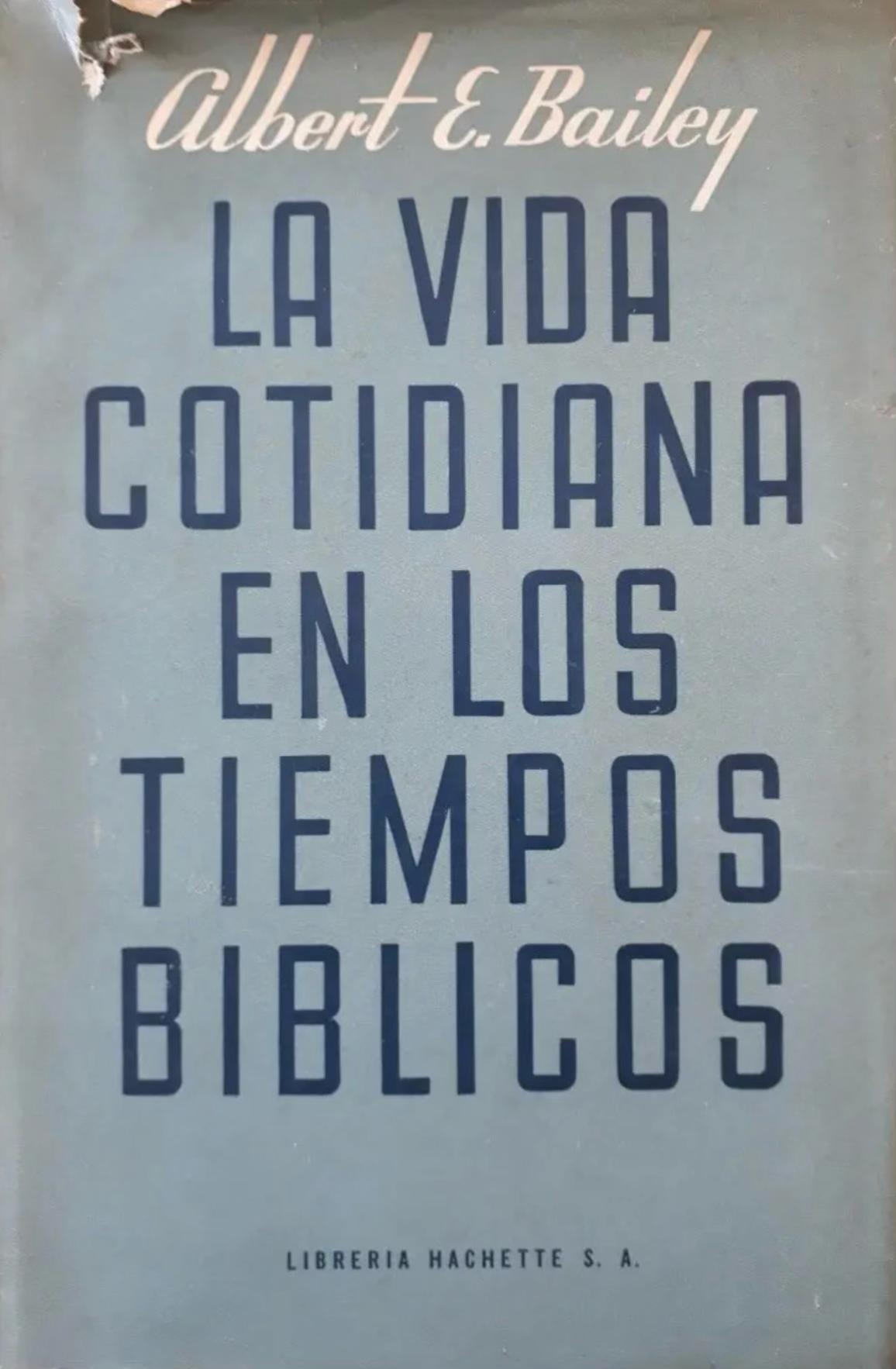 Portada del libro «La vida cotidiana en los tiempos bíblicos», de Albert Edward Bailey