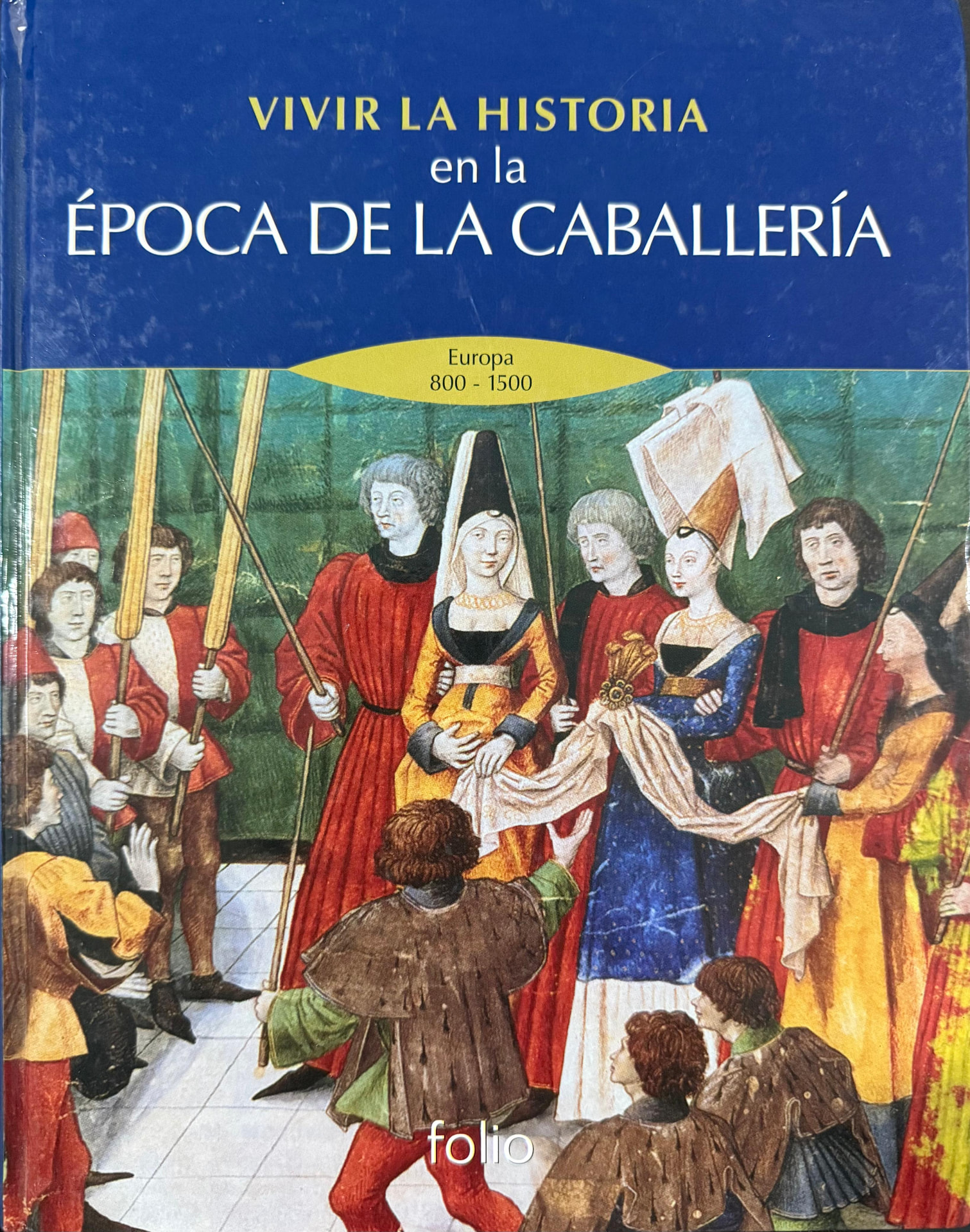 Portada del libro «Vivir la Historia en la Época de la Caballería · Europa 800–1500», de Time-Life Books